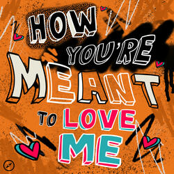 How You're Meant to Love Me