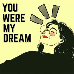 You were my dream