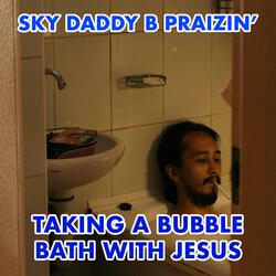 Taking A Bubble Bath With Jesus