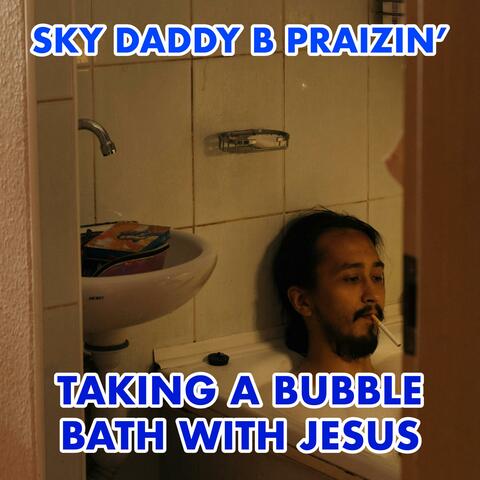Taking A Bubble Bath With Jesus