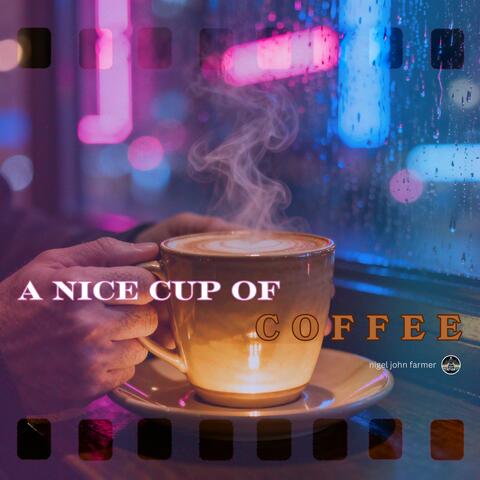 A NICE CUP OF COFFEE