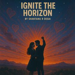 Ignite the Horizon