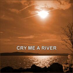 Cry Me A River