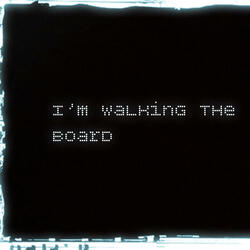Im walking the board