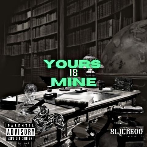 Yours Is Mine