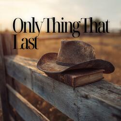 Only Thing That Last