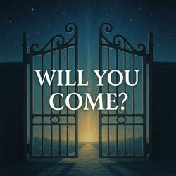 Will You Come?