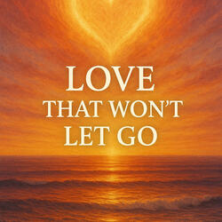Love That Won’t Let Go