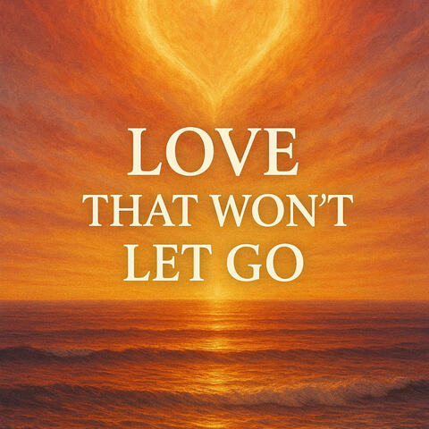 Love That Won’t Let Go