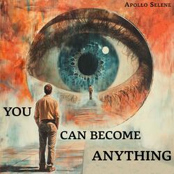You Can Become Anything
