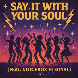 Say It With Your Soul (Voicebox Eternal)