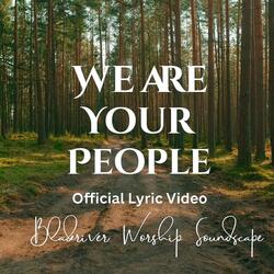 We Are Your People | Powerful Worship Song | Christian Praise & Prayer Music About Faith and God’s Glory