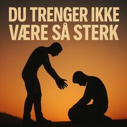 Du trenger ikke være så sterk