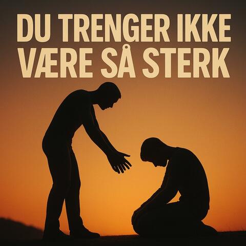 Du trenger ikke være så sterk