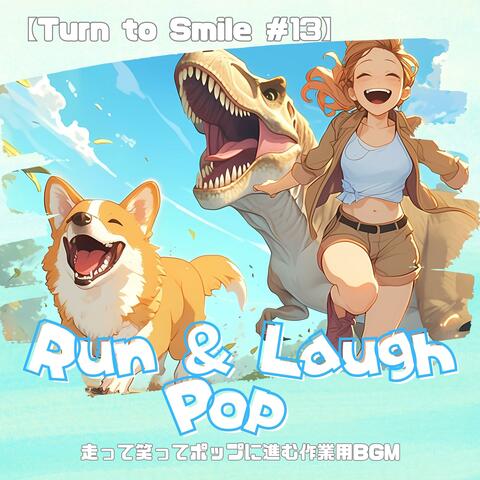 【Run & Laugh Pop - Turn to Smile #13】走って笑ってポップに進む作業用BGM｜爽快でかわいいChill & Pop｜Morning/Studying/Work/Drive/Walk