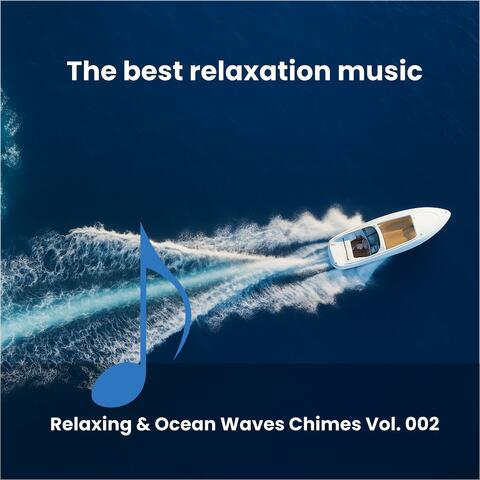 The best relaxation music, Vol. 02 (Relaxing & Ocean Waves Chimes)