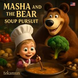 Masha And Bear Soup Pursuit