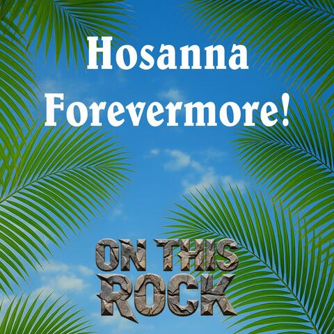 Hosanna Forevermore!