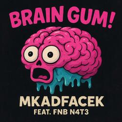 BrainGum! (feat. FNB N4T3)