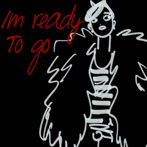 im ready to go