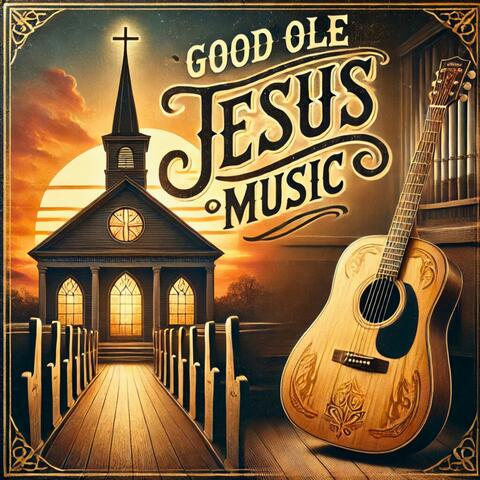 Good Ole Jesus Music