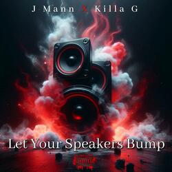 Let Your Speakers Bump(Remastered) (feat. Killa G)