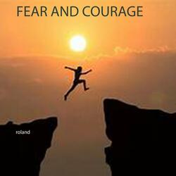 Fear and Courage