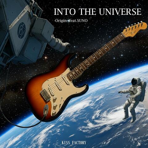 INTO THE UNIVERSE -Origin- (feat. SUNO)