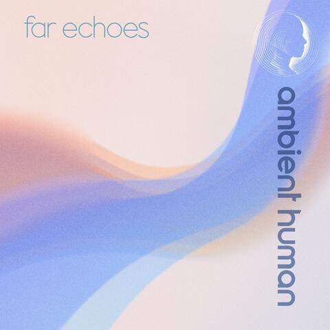 Far Echoes
