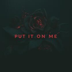 Put It On Me (feat. Nwn Banz)