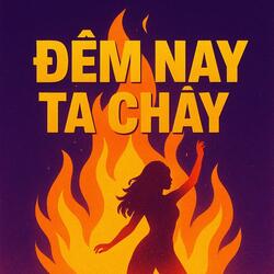 Đêm Nay Ta Cháy"Tonight We Burn"