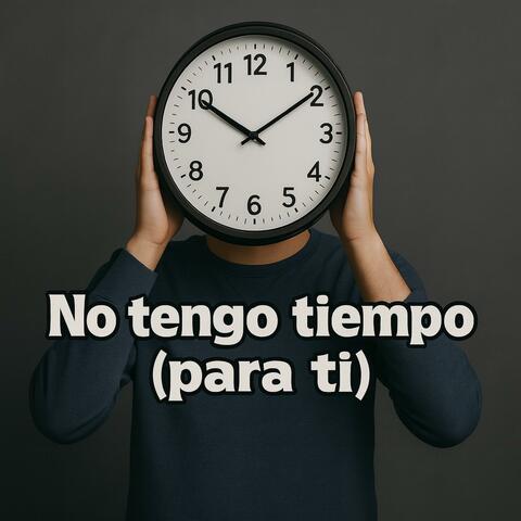 No tengo tiempo (para ti)
