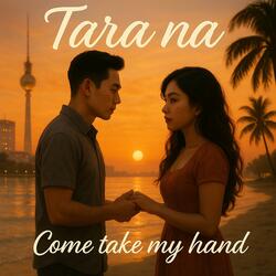 Tara Na! (Come take my hand)
