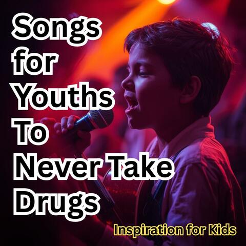 Songs for Youths to Never Take Drugs