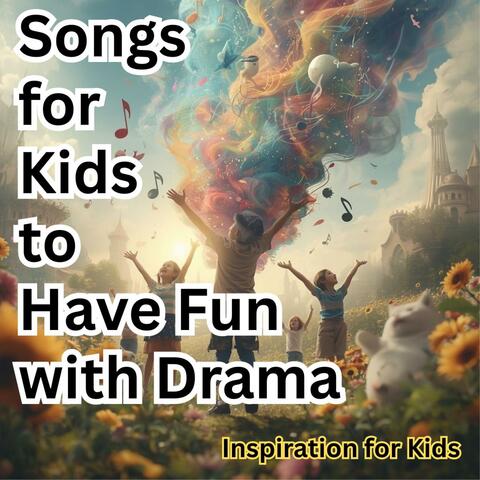 Songs for Kids to Have Fun with Drama