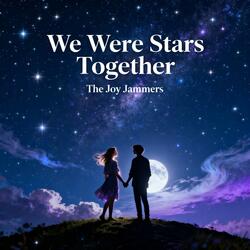 We Were Stars Together