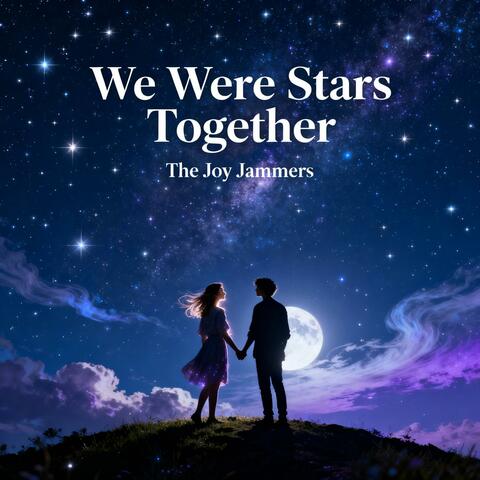 We Were Stars Together