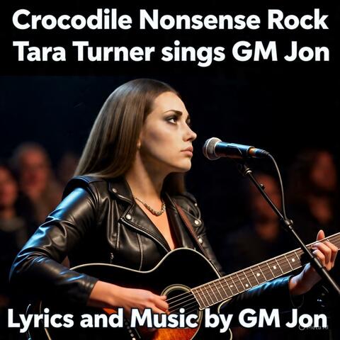 Crocodile Nonsense Rock (Tara Turner sings GM Jon)