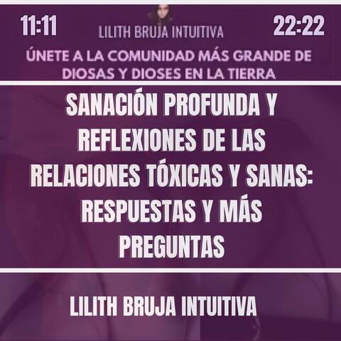 Sanación Profunda y Reflexiones de las Relaciones Tóxicas y Sanas: Respuestas y más Preguntas