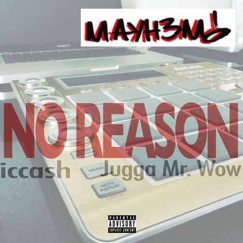 No Reason (feat. Iccash & Jugga Mr. Wow)