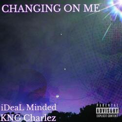 Changing on Me (feat. KNG Charlez)