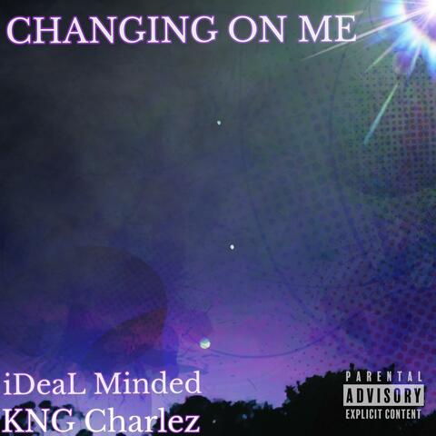Changing on Me (feat. KNG Charlez)