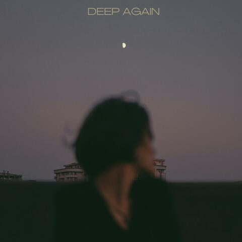 deep again