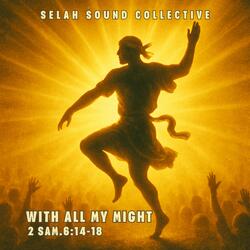With All My Might (2 Sam.6:14-18)