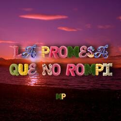 La Promesa Que No Rompí:')