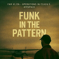 Funk in the Pattern – FAR 91.126