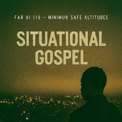 Situational Gospel – FAR 91.119