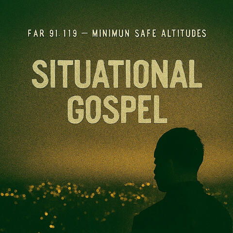 Situational Gospel – FAR 91.119