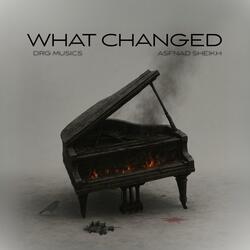 What Changed (feat. Asfand Sheikh)