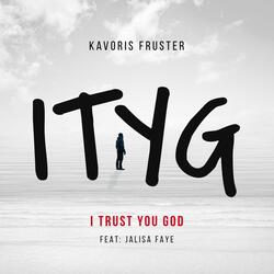 I Trust You God (feat. Jalisa Faye)